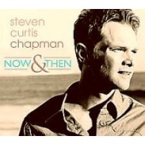 NOW AND THEN/STEVEN CHAPMAN